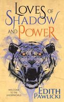 Loves of Shadow and Power