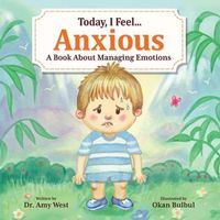 Cover of Today, I Feel Anxious by Amy West