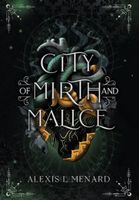 Cover of City of Mirth and Malice by Alexis L. Menard