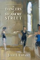 Cover of The Dancers of Sycamore Street by Julie L'Enfant