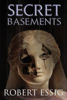 Cover of Secret Basements by Robert Essig