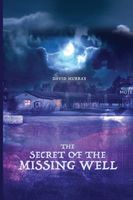 Cover of The Secret of the Missing Well by David Murray