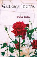 Cover of Gallicas Thorns by Derek Smith