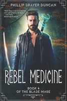 Cover of Rebel Medicine by Phillip Drayer Duncan