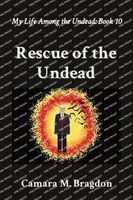 Cover of Rescue of the Undead by Camara M. Bragdon
