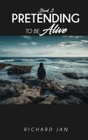 Cover of Pretending to Be Alive by Richard Jan