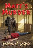 Cover of Matt's Murder by Patricia A. Guthrie