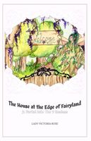 Cover of The House at the Edge of Fairyland by Victoria Rose