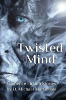 Cover of Twisted Mind by D. Michael Martindale
