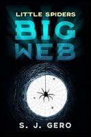 Cover of Little Spiders Big Web by S.J. Gero