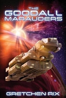 Cover of The Goodall Marauders by Gretchen Rix
