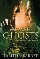 We Were Ghosts: The Secret Life of a Survivor