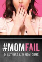 #Momfail: 24 Authors & 24 Mom-Coms
