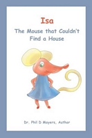Cover of ISA: The Mouse That Couldn't Find a House by Phil D. Mayers