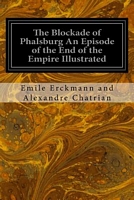 The Blockade of Phalsburg an Episode of the End of the Empire Illustrated