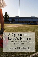 Cover of A Quarter-Back's Pluck by Lester Chadwick