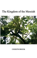 Cover of The Kingdom of the Messiah by Cherith Brook