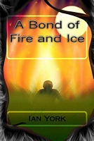 Cover of A Bond of Fire and Ice by Ian York