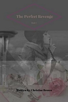 Cover of The Perfect Revenge by Christine Brown