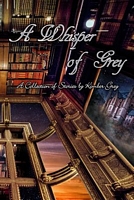 Cover of A Whisper of Grey by Kimber Grey