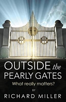 Cover of Outside the Pearly Gates by Richard Miller