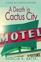 Cover of A Death in Cactus City by Patricia K. Batta