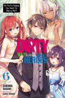 The Dirty Way to Destroy the Goddess's Heroes, Vol. 6: So You're Saying You Want to Marry Me?!