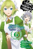 Is It Wrong to Try to Pick Up Girls in a Dungeon? Familia Chronicle Episode Lyu, Vol. 6 (manga)
