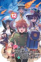 Suppose a Kid from the Last Dungeon Boonies Moved to a Starter Town, Vol. 12 (light novel)