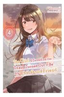 The Girl I Saved on the Train Turned Out to Be My Childhood Friend, Vol. 4 (light novel)