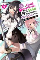 I May Be a Guild Receptionist, but I'll Solo Any Boss to Clock Out on Time, Vol. 2 (light novel)