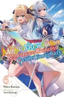 The Magical Revolution of the Reincarnated Princess and the Genius Young Lady, Vol. 6