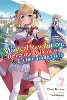 The Magical Revolution of the Reincarnated Princess and the Genius Young Lady, Vol. 7