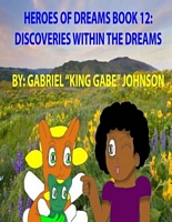 Cover of Heroes of Dreams Book 12: Discovery Within The Dreams: Discovery Within The Dreams by Gabriel Johnson