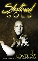 Cover of Shattered Gold by T.J. Loveless