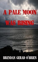 A Pale Moon Was Rising