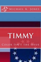 Cover of Timmy: Color Isn't the Issue by Michael Kenneth Jones