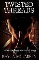 Cover of Twisted Threads by Kaylin McFarren