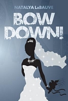Cover of Bow Down! by Natalya LaBauve