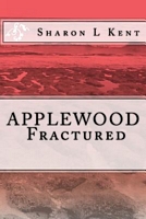 Cover of Applewood Fractured by Sharon L. Kent