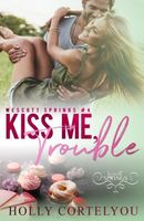 Kiss Me, Trouble