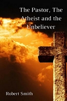 The Pastor, the Atheist and the Unbeliever