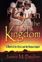 Cover of Of Such Is The Kingdom, Parts I & II by James M. Becher