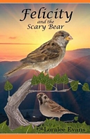 Cover of Felicity and the Scary Bear by Loralee Evans
