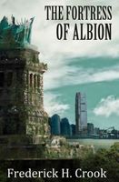 Cover of The Fortress of Albion by Frederick H. Crook