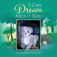 Cover of I Can Dream About You by Samantha Phillips