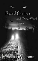 Cover of Road Games and Other Weird Tales by Marlin Williams