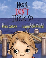 Cover of Noah Don't Think So by Robin Chalkley