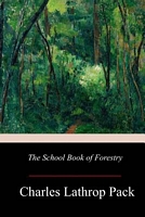 Cover of The School Book of Forestry by Charles Lathrop Pack