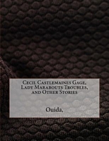 Cecil Castlemaines Gage, Lady Marabouts Troubles, and Other Stories